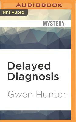 Delayed Diagnosis by Gwen Hunter