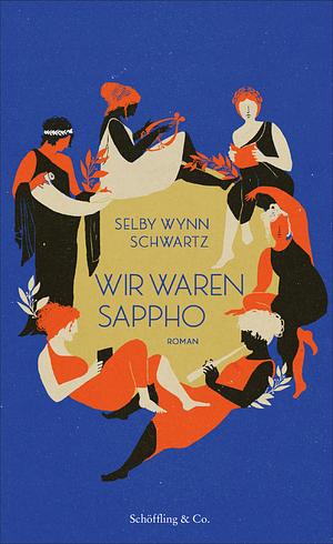 Wir waren Sappho by Selby Wynn Schwartz