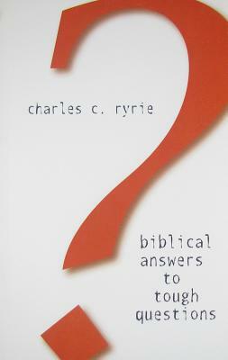 Biblical Answers to Tough Questions by Charles C. Ryrie