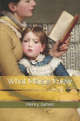 What Maisie Knew by Henry James