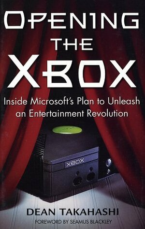 Opening the Xbox: Inside Microsoft's Plan to Unleash an Entertainment Revolution by Dean Takahashi
