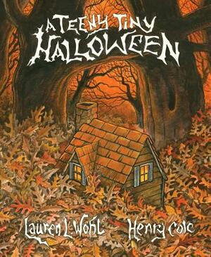 A Teeny Tiny Halloween by Lauren L. Wohl
