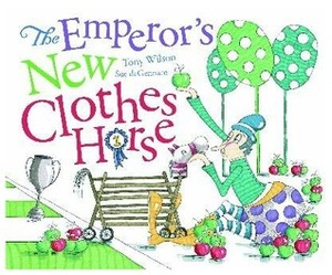 The Emperor's New Clothes Horse by Sue deGennaro, Tony Wilson