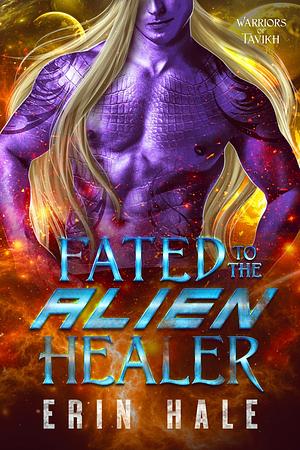 Fated To The Alien Healer by Erin Hale