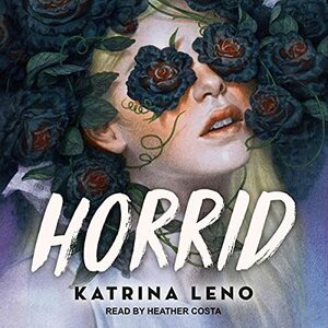 Horrid by Katrina Leno