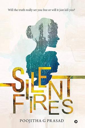 Silent Fires by Poojitha G Prasad