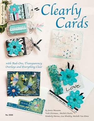 Clearly Cards: With Rub-Ons, Transparency Overlays and Everything Clear by Suzanne McNeill