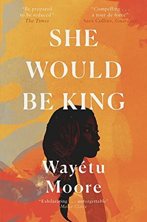 She Would Be King by Wayétu Moore