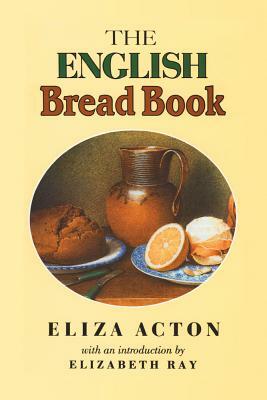 The English Bread Book by Eliza Acton