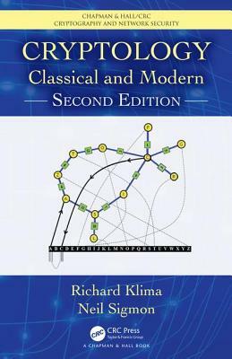 Cryptology: Classical and Modern by Richard E. Klima, Richard Klima, Neil Sigmon