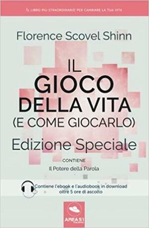 Il Gioco della Vita (e come giocarlo) - Edizione speciale by Florence Scovel Shinn