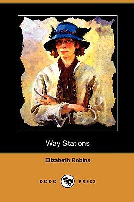 Way Stations (Dodo Press) by Elizabeth Robins