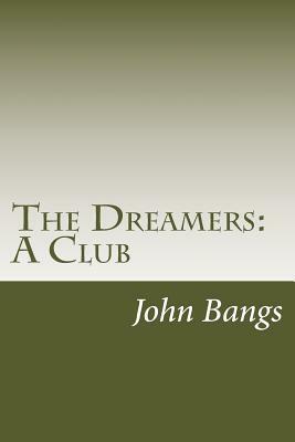 The Dreamers: A Club by John Kendrick Bangs