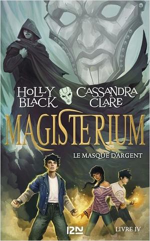 Le Masque d'argent by Holly Black, Cassandra Clare