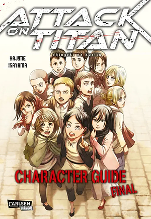 Attack on Titan: Character Guide Final by Hajime Isayama