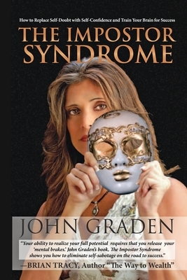 The Impostor Syndrome: How to Turn Self-Doubt into Self-Confidence by John Graden