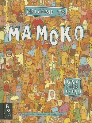 Welcome to Mamoko by Daniel Mizielinski, Aleksandra Mizielinska