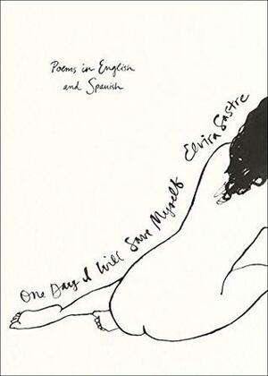 One Day I Will Save Myself: Poems in English and Spanish by Elvira Sastre