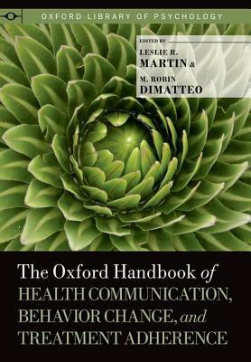 The Oxford Handbook of Health Communication, Behavior Change, and Treatment Adherence by 