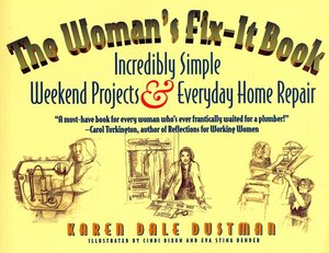 The Woman's Fix-It Book by Karen Dale Dustman