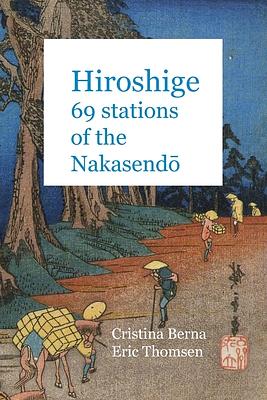 Hiroshige 69 Stations of the Nakasendo by Cristina Berna, Eric Thomsen