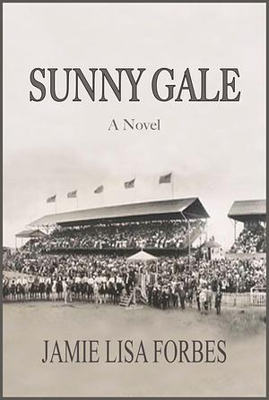 Sunny Gale by Jamie Lisa Forbes