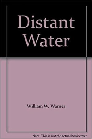 Distant Water by William W. Warner