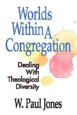 Worlds Within a Congregation by W. Paul Jones