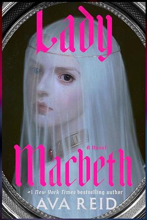 Lady MacBeth by Ava Reid