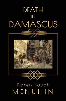 Death in Damascus by Karen Baugh Menuhin