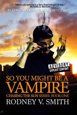 So You Might Be a Vampire by Rodney V. Smith