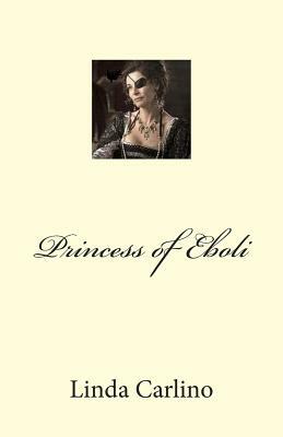 Princess of Eboli by Linda Carlino