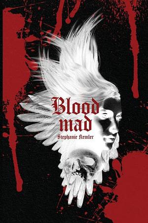 Bloodmad by Stephanie Kemler