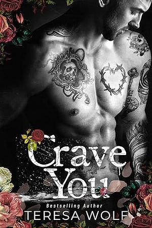 Crave You: A Dark College Romance by Teresa Wolf, Teresa Wolf