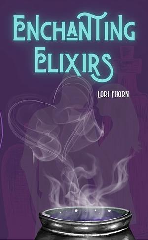 Enchanting Elixirs by Lori Thorn