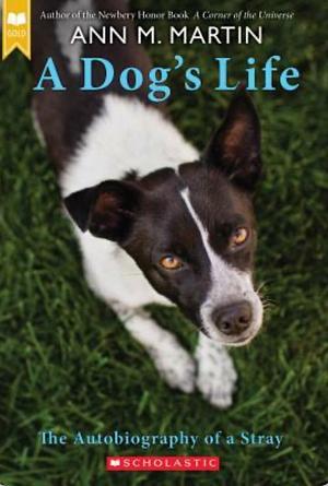 A Dog's Life: The Autobiography of a Stray by Ann M. Martin
