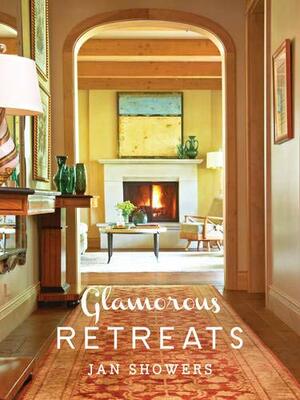 Glamorous Retreats by Jan Showers