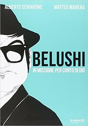 Belushi: In missione per conto di Dio by Alberto Schiavone