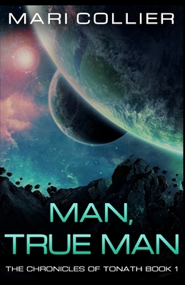 Man, True Man by Mari Collier