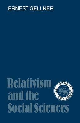 Relativism and the Social Sciences by Ernest Gellner