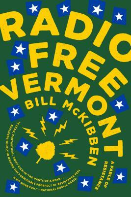 Radio Free Vermont: A Fable of Resistance by Bill McKibben