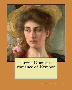 Lorna Doone; a romance of Exmoor by R.D. Blackmore
