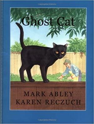 Ghost Cat by Karen Reczuch, Mark Abley