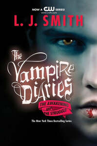 The Vampire Diaries: The Awakening and the Struggle by L.J. Smith
