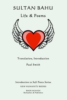 Sultan Bahu: Life & Poems by Paul Smith