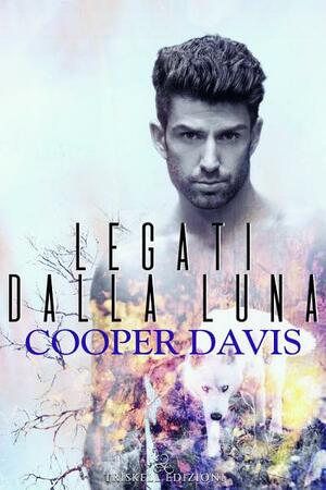 Legati dalla luna by Cooper Davis