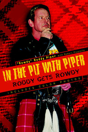 In The Pit With Piper by Rowdy Roddy Piper