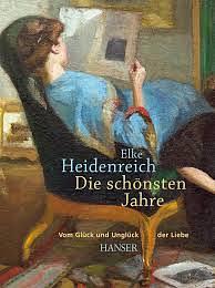 Die schönsten Jahre: Vom Glück und Unglück der Liebe by Elke Heidenreich, Elke Heidenreich