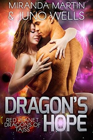 Dragon's Hope by Juno Wells, Miranda Martin