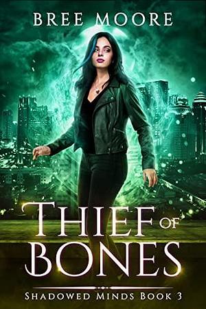 Thief of Bones by Bree Moore, Bree Moore